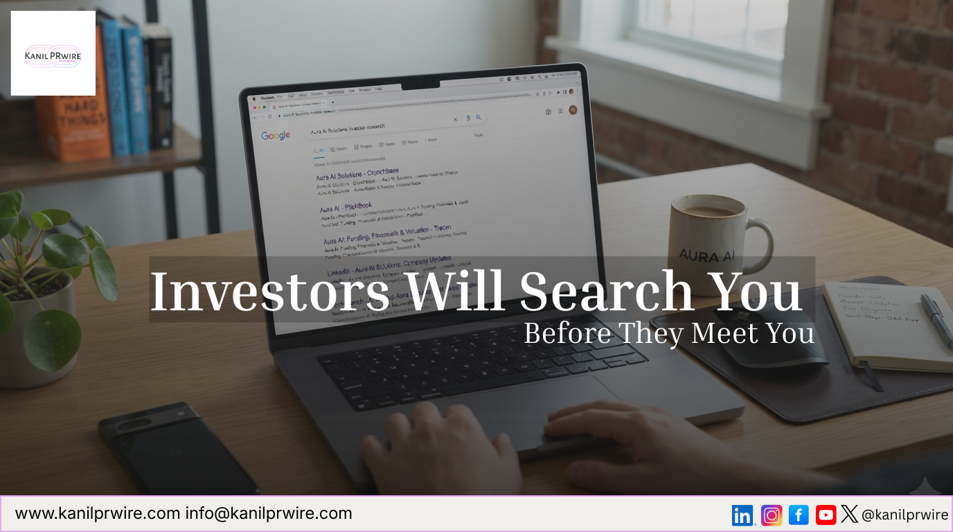 Investors Will Search You Before They Meet You. Here Is What They Should Find.
