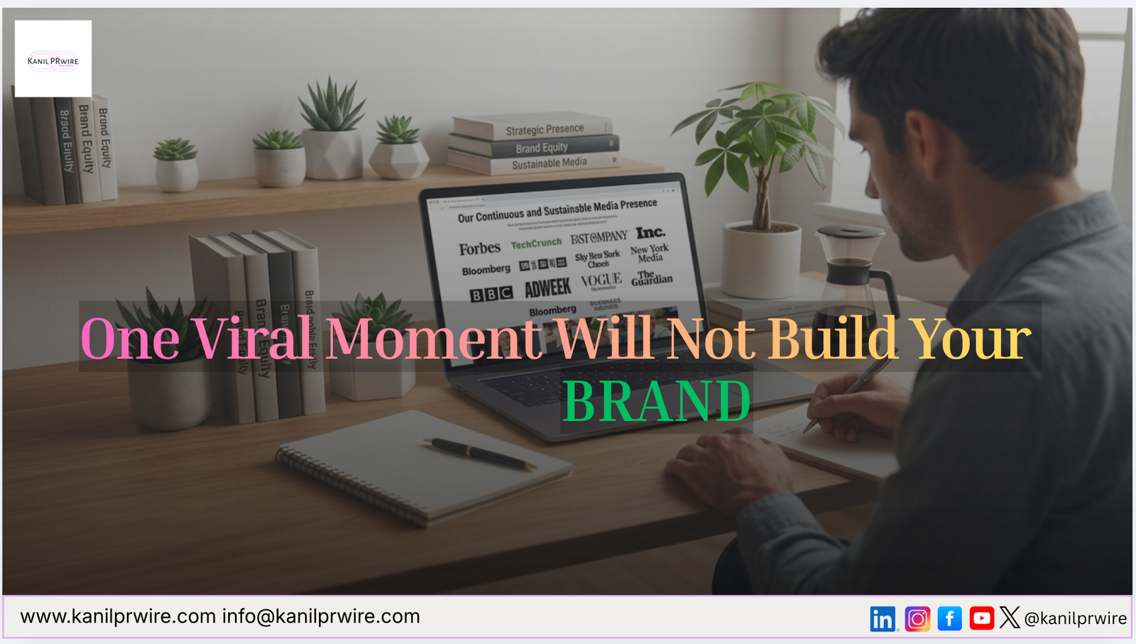 One Viral Moment Will Not Build Your Brand. This Will.