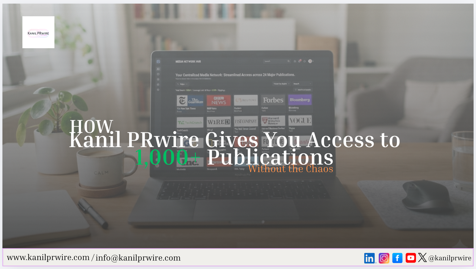 How Kanil PRwire Gives You Access to 1,000+ Publications Without the Chaos
